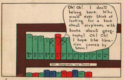 But it's important to keep your library well-organized!
(from "The Children's Book on How to Use Books
and Libraries" by Carolyn Mott and Leo B. Baisden)